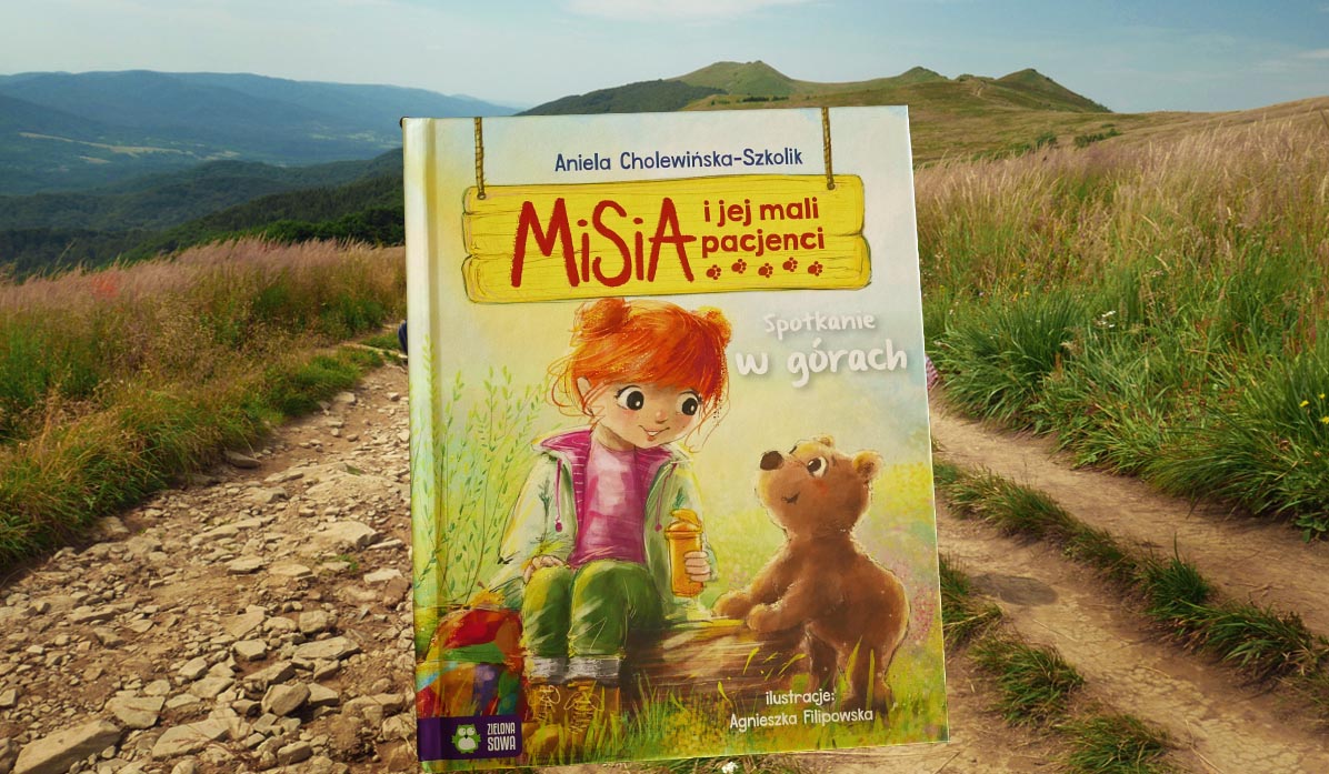 A. Cholewińska-Szkolik, Misia i jej mali pacjenci. Spotkanie w górach, wyd. Zielona Sowa