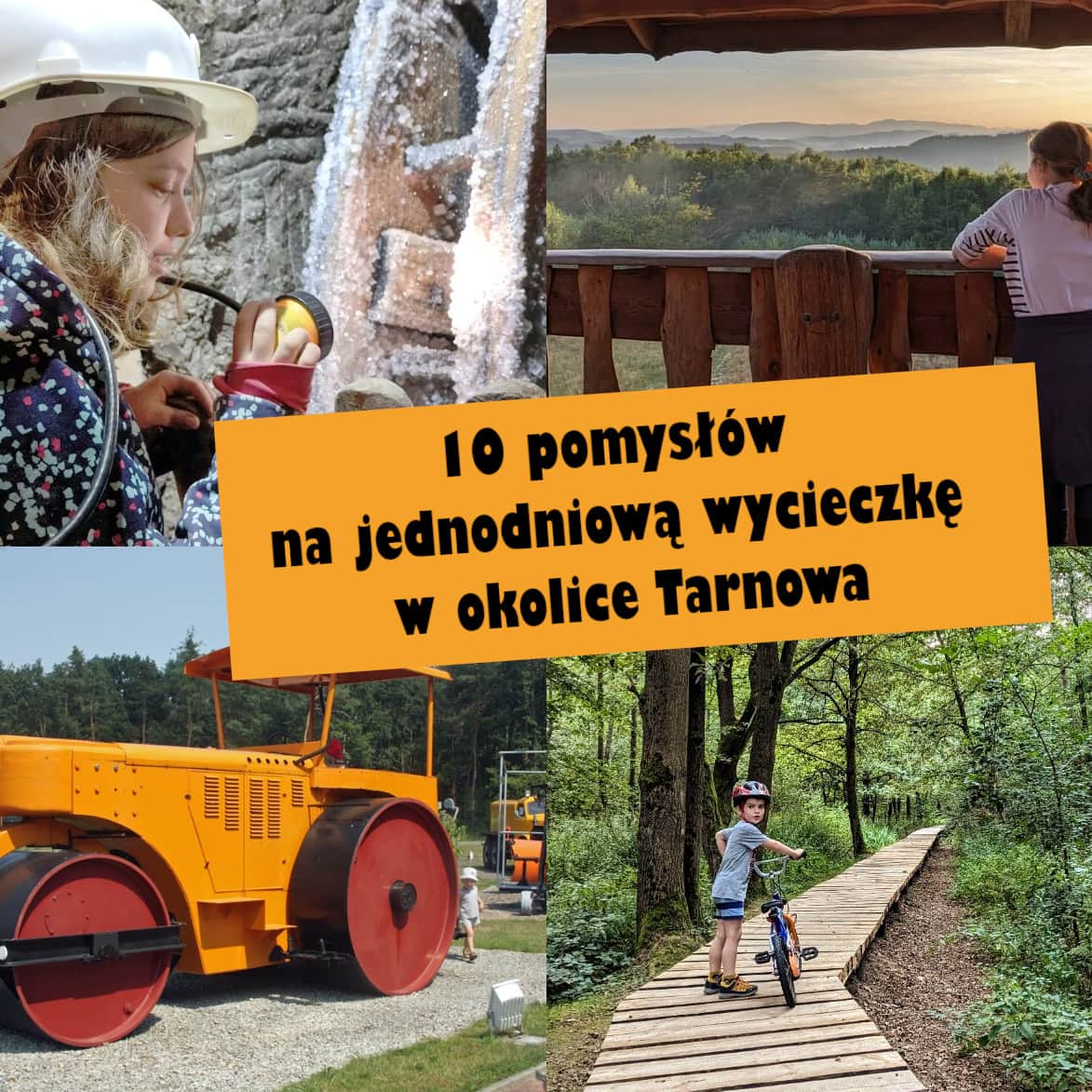 10 pomysłów na jednodniową wycieczkę w okolice Tarnowa