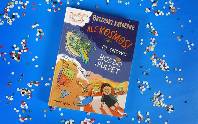 ALE KOSMOS! Bodzio i Pulpet